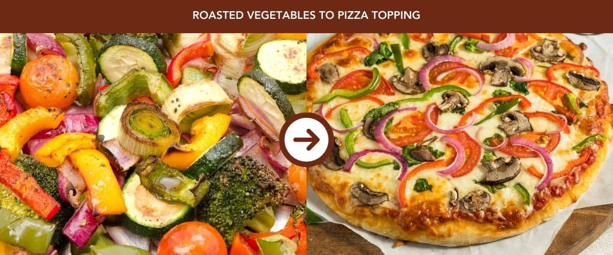 Leftover Vegetables to Pizza Toppings