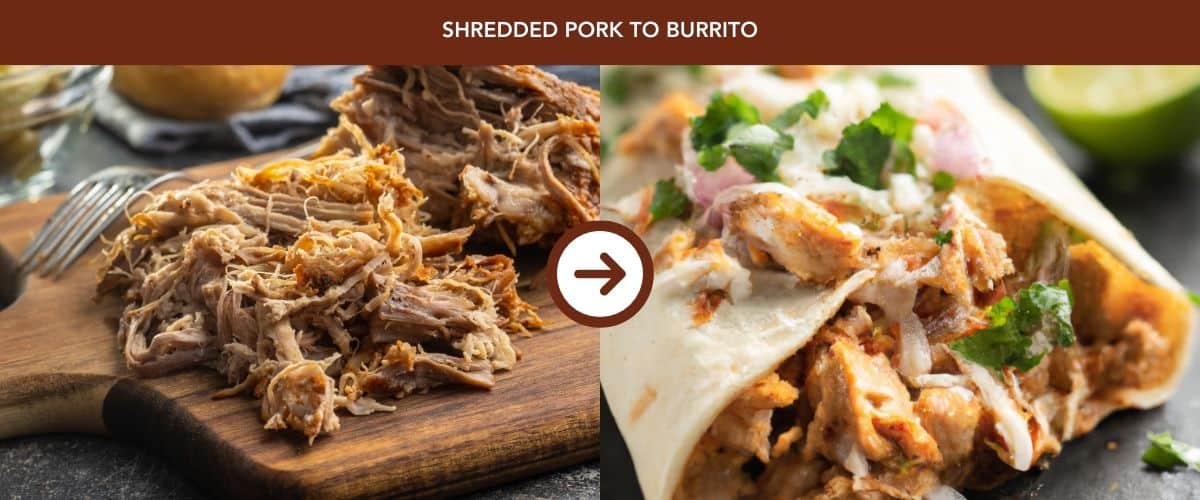 Shredded Pork to Burrito